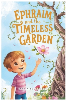 Ephraim and the Timeless Garden B0DC3GBNXB Book Cover