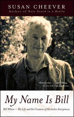 My Name Is Bill: Bill Wilson--His Life and the ... B005Q5RH4G Book Cover