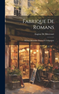 Fabrique De Romans: Maison Alexandre Dumas Et C... [French] 1019430699 Book Cover