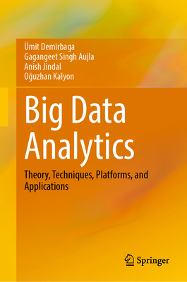 Big Data Analytics: Theory, Techniques, Platfor... 3031556380 Book Cover