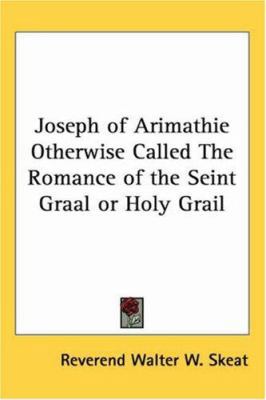 Joseph of Arimathie Otherwise Called The Romanc... 1417946296 Book Cover