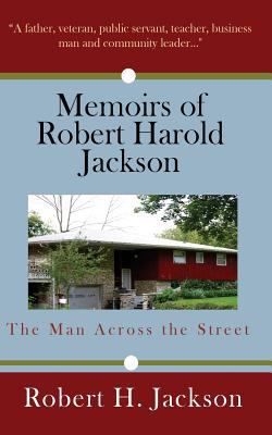 Memoirs of Robert Harold Jackson: The Man Acros... 0970401590 Book Cover