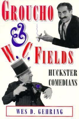 Groucho and W.C. Fields: Huckster Comedians 0878057250 Book Cover