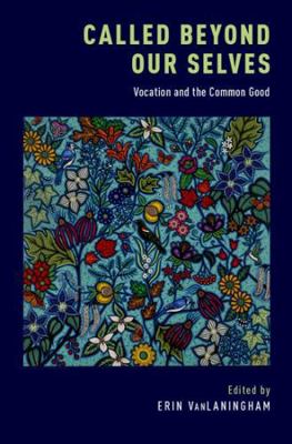 Called Beyond Our Selves: Vocation and the Comm... 0197691919 Book Cover