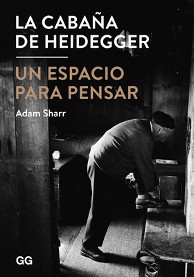 La Cabaña de Heidegger: Un Espacio Para Pensar [Spanish] 8425228379 Book Cover