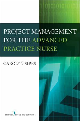 Project Management for the Advanced Practice Nurse 0826128173 Book Cover