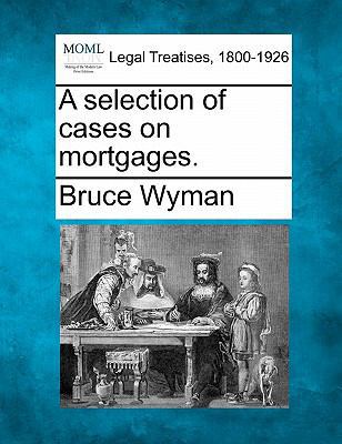 A Selection of Cases on Mortgages. 1240091567 Book Cover