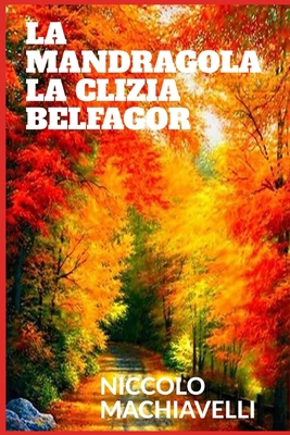 La mandragola - La Clizia - Belfagor [Italian] 1708400214 Book Cover