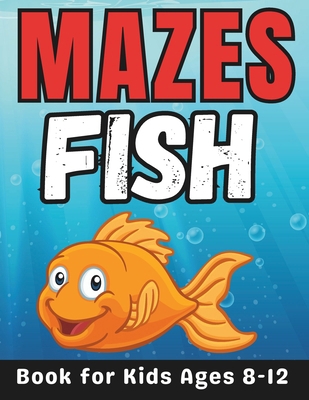 Fish Gifts for Kids: Fish Mazes for Kids Ages 8... B0CT5GYQTX Book Cover