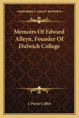 Memoirs Of Edward Alleyn, Founder Of Dulwich Co... 116308994X Book Cover