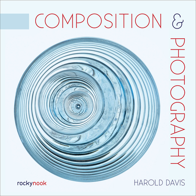 Composition & Photography: Working with Photogr... 1681987430 Book Cover