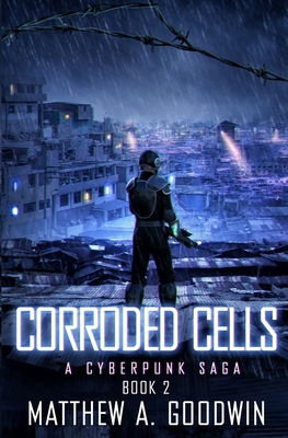 Corroded Cells: A Cyberpunk Saga (Book 2) 1734069295 Book Cover