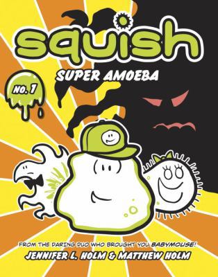 Squish: Super Amoeba 0375937838 Book Cover