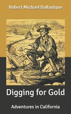 Digging for Gold: Adventures in California B087647P45 Book Cover