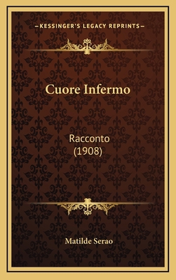 Cuore Infermo: Racconto (1908) 1165456141 Book Cover