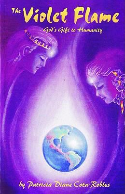 The Violet Flame: God's Gift to Humanity 0961528788 Book Cover