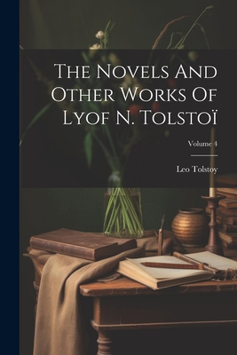 The Novels And Other Works Of Lyof N. Tolstoï; ... 102236782X Book Cover