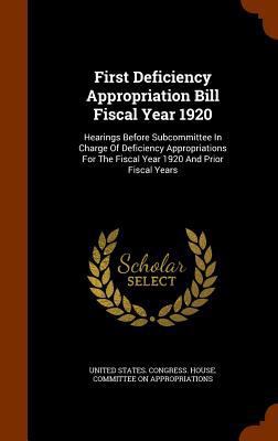First Deficiency Appropriation Bill Fiscal Year... 1343713269 Book Cover