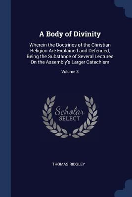 A Body of Divinity: Wherein the Doctrines of th... 1376407574 Book Cover