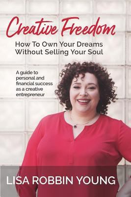 Creative Freedom: How to Own Your Dreams Withou... 1979704775 Book Cover