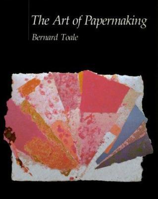 The Art of Papermaking 0871921405 Book Cover