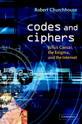 Codes and Ciphers: Julius Caesar, the Enigma, a... 052181054X Book Cover