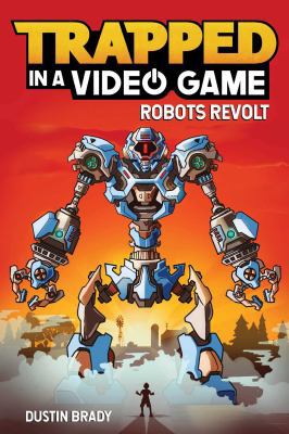 Trapped in a Video Game: Robots Revolt Volume 3 1449496237 Book Cover