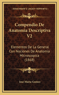 Compendio De Anatomia Descriptiva V2: Elementos... [Spanish] 1169153348 Book Cover