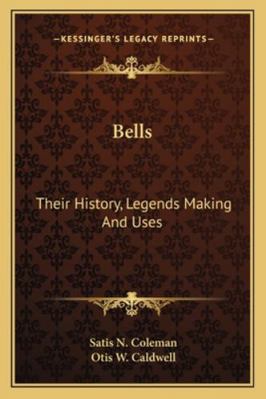 Bells: Their History, Legends Making And Uses 1163166057 Book Cover