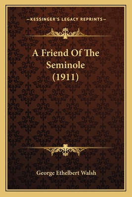 A Friend Of The Seminole (1911) 1164527010 Book Cover