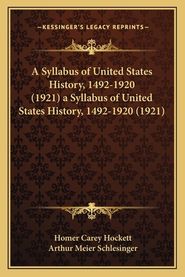 A Syllabus of United States History, 1492-1920 ... 1166430111 Book Cover
