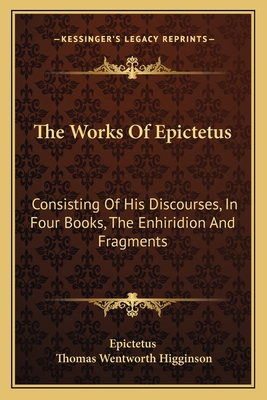 The Works Of Epictetus: Consisting Of His Disco... 1163125474 Book Cover