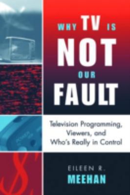 Why TV Is Not Our Fault: Television Programming... 074252485X Book Cover