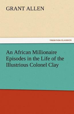 An African Millionaire Episodes in the Life of ... 3842456700 Book Cover