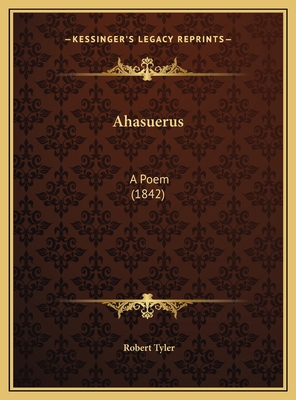 Ahasuerus: A Poem (1842) 1169642446 Book Cover