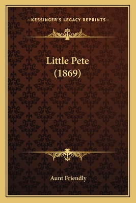 Little Pete (1869) 116395960X Book Cover