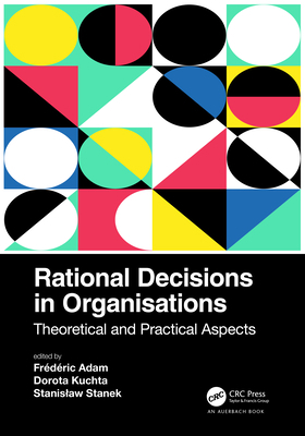 Rational Decisions in Organisations: Theoretica... 0367467747 Book Cover