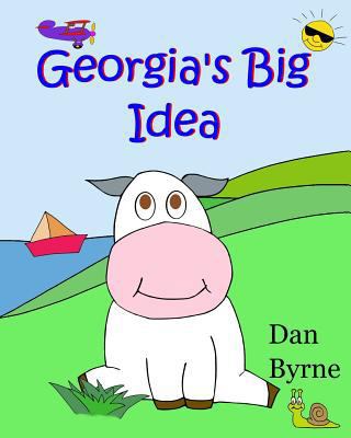 Georgia's Big Idea (Georgia the Cow, Rhyming Pi... 153760175X Book Cover