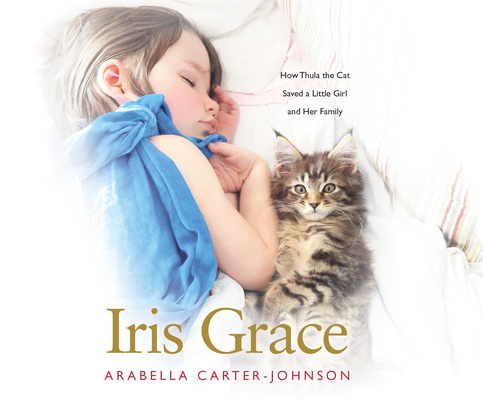 Iris Grace: How Thula the Cat Saved a Little Gi... 1520075197 Book Cover