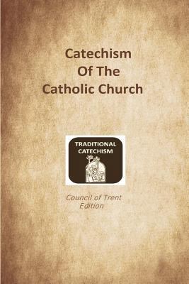 Catechism of the Catholic Church: Trent Edition 1548215996 Book Cover