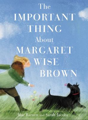 The Important Thing about Margaret Wise Brown 0062393448 Book Cover