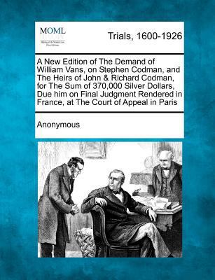 A New Edition of the Demand of William Vans, on... 1275512968 Book Cover