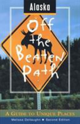 Alaska Off the Beaten Path: A Guide to Unique P... 0762702613 Book Cover
