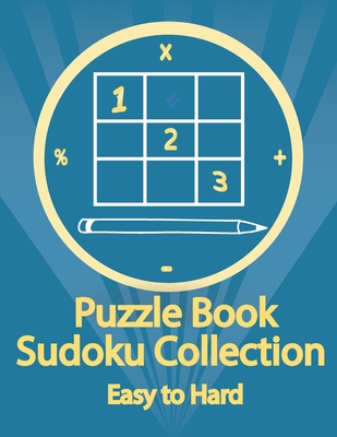 Puzzle Book, Sudoku Collection Easy to Hard: Su... [Large Print] B08FRQ6YPS Book Cover