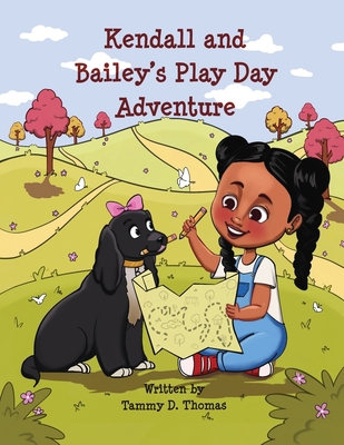 Kendall and Bailey's Play Day Adventure B0BMDVM6D4 Book Cover