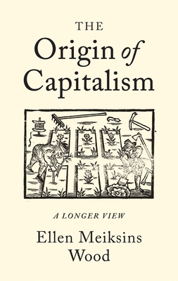 The Origin of Capitalism: A Longer View 1786630680 Book Cover