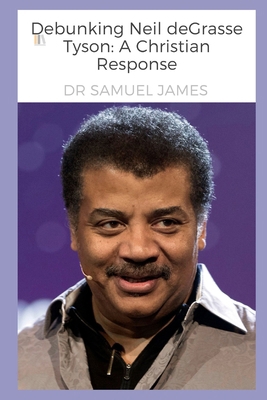 Debunking Neil deGrasse Tyson: A Christian Resp... B0F8NDBXF7 Book Cover