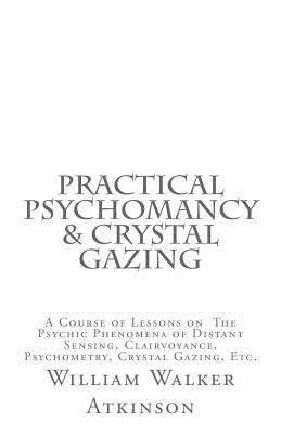 Practical Psychomancy & Crystal Gazing: A Cours... 1725753065 Book Cover