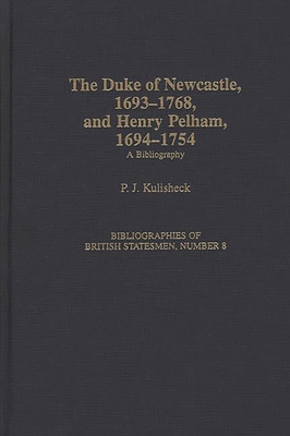 The Duke of Newcastle, 1693-1768, and Henry Pel... 0313295018 Book Cover