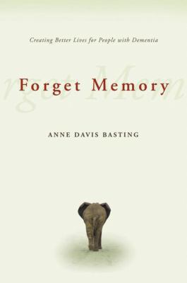 Forget Memory: Creating Better Lives for People... 080189249X Book Cover